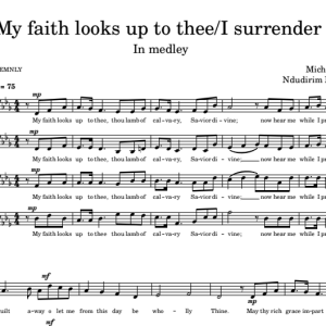 My faith looks up to thee/I surrender all